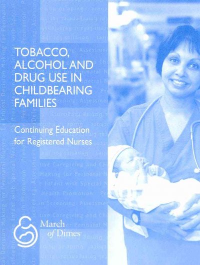 Tobacco, alcohol, and drug use in childbearing families / Margaret H. Kearney ; editor, Rita Reis Wieczorek ; consulting editor, Margaret Comerford Freda.