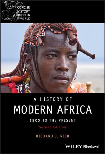 A history of modern Africa : 1800 to the present / Richard J. Reid.