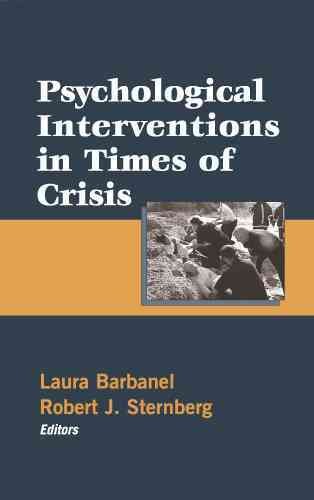 Psychological interventions in times of crisis / Laura Barbanel, Robert J. Sternberg, editors.