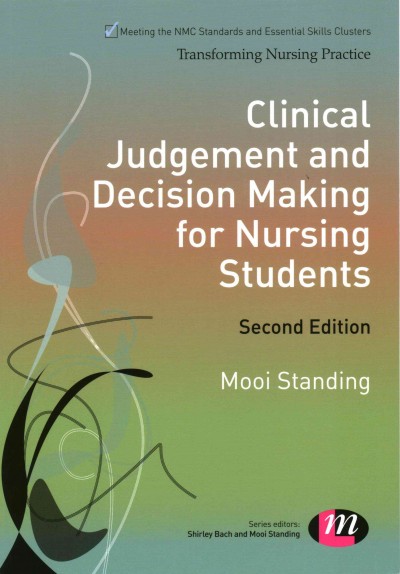 Clinical judgement and decision-making for nursing students / by Mooi Standing.