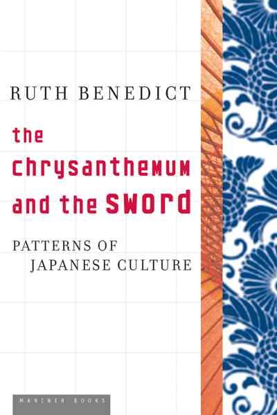 The chrysanthemum and the sword : patterns of Japanese culture / Ruth Benedict ; with a foreword by Ian Buruma.