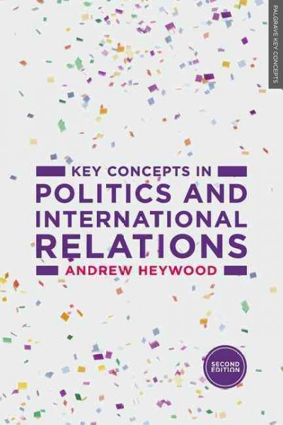 Key concepts in politics and international relations / Andrew Heywood.