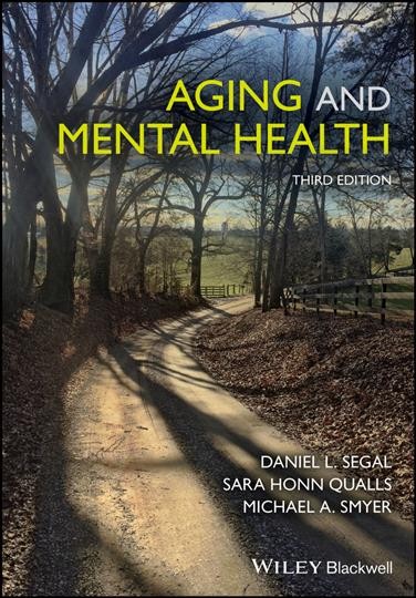 Aging and mental health / Daniel L. Segal, Sara Honn Qualls, and Michael A. Smyer.