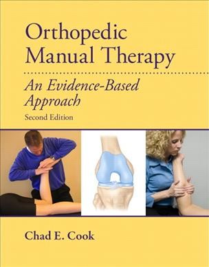 Orthopedic manual therapy : an evidence based approach / Chad E. Cook.