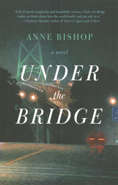 Under the bridge / Anne Bishop.