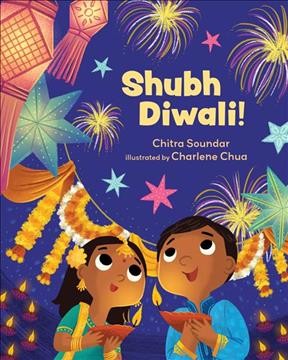 Shubh Diwali! / Chitra Soundar ; illustrated by Charlene Chua.