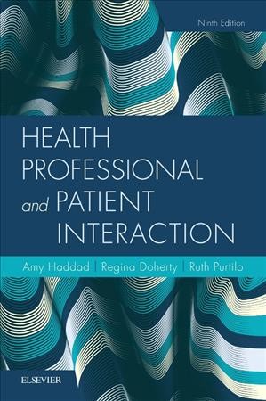 Health professional and patient interaction / Amy Haddad, Regina Doherty, Ruth Purtilo.