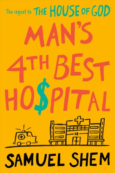 Man's 4th best hospital / Samuel Shem. 