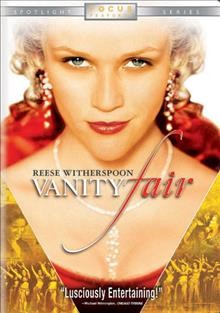 Vanity fair [DVD videorecording] / Focus Features presents a Tempesta Films/Granada Film production, a Mira Nair film ; produced by Janette Day, Donna Gigliotti, Lydia Dean Pilcher ; screenplay by Matthew Faulk & Mark Skeet and Julian Fellowes ; directed by Mira Nair.