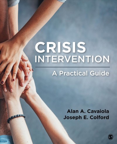 Crisis intervention : a practical guide / Alan A. Cavaiola, Monmouth University, New Jersey, Joseph E. Colford, Georgian Court College, New Jersey.
