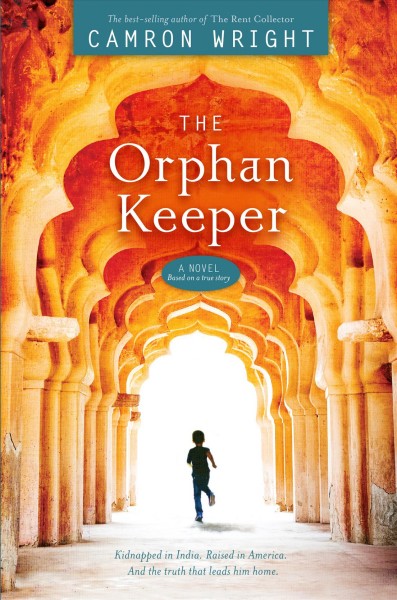 The orphan keeper : a novel, based on a true story / Camron Wright with Dave Pliler.
