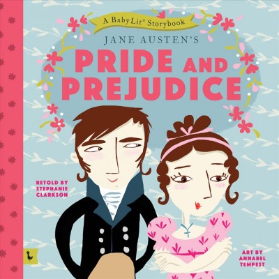 Jane Austen's pride and prejudice / retold by Stephanie Clarkson ; art by Annabel Tempest.