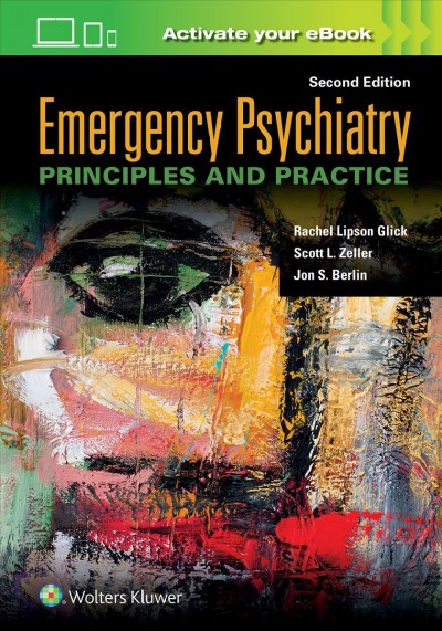 Emergency psychiatry : principles and practice / Rachel Lipson Glick, Scott L. Zeller, Jon S. Berlin.