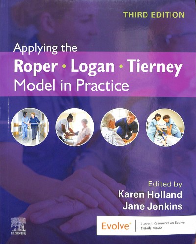 Applying the Roper-Logan-Tierney model in practice / edited by Karen Holland, Jane Jenkins.