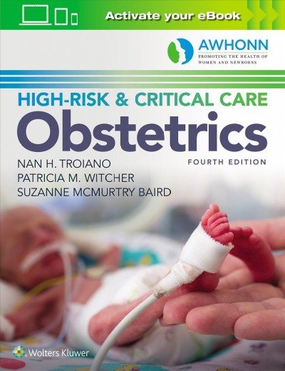 High-risk & critical care obstetrics / senior editor, Nan H. Troiano ; editors, Patricia M. Witcher, Suzanne McMurtry Baird.