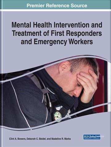 Mental health intervention and treatment of first responders and emergency workers / Clint A. Bowers, Deborah C. Beidel, Madeline R. Marks.