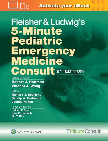 Fleisher & Ludwig's 5-minute pediatric emergency medicine consult / editors in chief, Robert J. Hoffman, Vincent J. Wang.