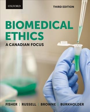 Biomedical ethics : a Canadian focus / edited by Johnna Fisher, J.S. Russell, Alister Browne and Leslie Burkholder.