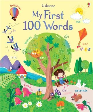 My first 100 words / Felicity Brooks ; illustrated by Sophia Touliatou ; designed by Frankie Allen.