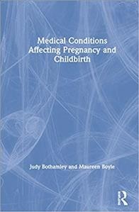 Medical conditions affecting pregnancy and childbirth / Judy Bothamley and Maureen Boyle.