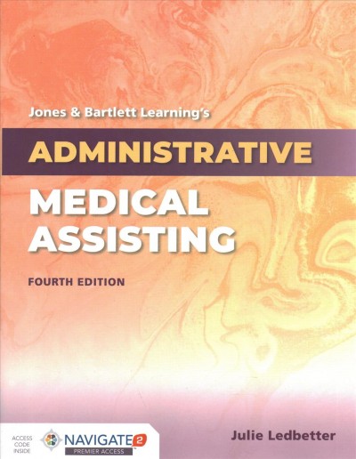 Jones & Bartlett Learning's Administrative medical assisting / Julie Ledbetter.