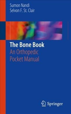 The bone book : an orthopedic pocket manual / Sumon Nandi, Selvon F. St. Clair.