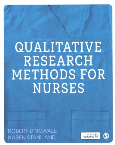 Qualitative research methods for nurses / Robert Dingwall, Karen Staniland.