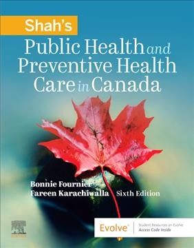 Shah's public health and preventive health care in Canada / Bonnie Fournier, Fareen Karachiwalla ; founding author and consultant Chandrakant P. Shah.