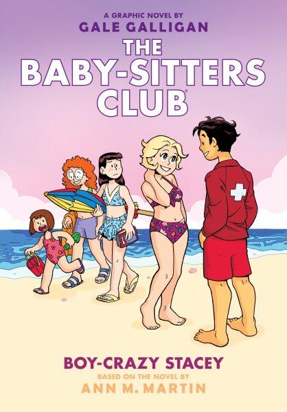Boy-Crazy Stacey : v. 7 : The Baby-sitters Club. 7, Boy-crazy Stacey / a graphic novel by Gale Galligan.