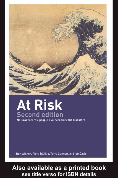 At risk : natural hazards, people's vulnerability, and disasters / Ben Wisner [and others].
