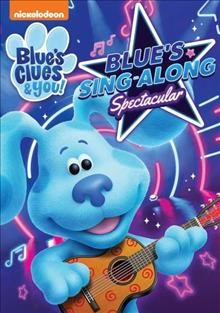 Blue's clues & you!. Blue's sing-along spectacular.