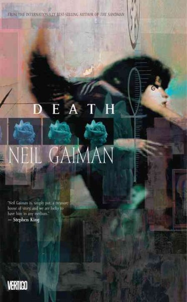 Death / writer, Neil Gaiman ; illustrated by Chris Bachalo, Mark Buckingham, Mike Dringenberg, Colleen Doran, P. Craig Russell, Malcolm Jones III, Mark Pennington, Dave McKean, Jeffrey Jones.