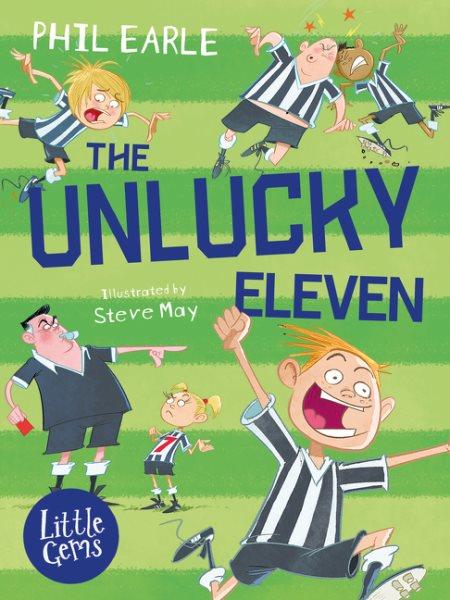 The unlucky eleven / Phil Earle ; with illustrations by Steve May.