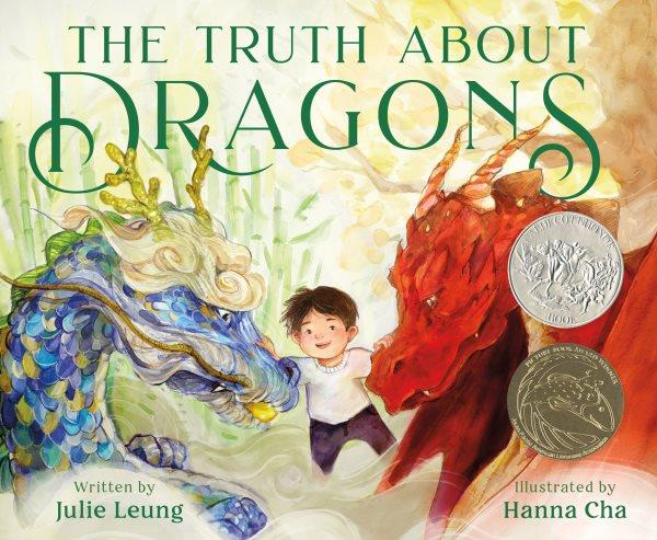 The truth about dragons / written by Julie Leung ; illustrated by Hanna Cha.