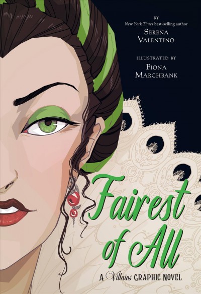 Fairest of all / by Serena Valentino ; illustrated by Fiona Marchbank ; lettering by Chris Dickey.