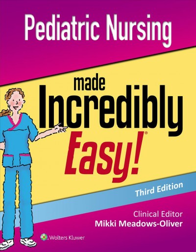 Pediatric nursing made incredibly easy! / clinical editor, Mikki Meadows-Oliver, PhD, RN, FAAN.