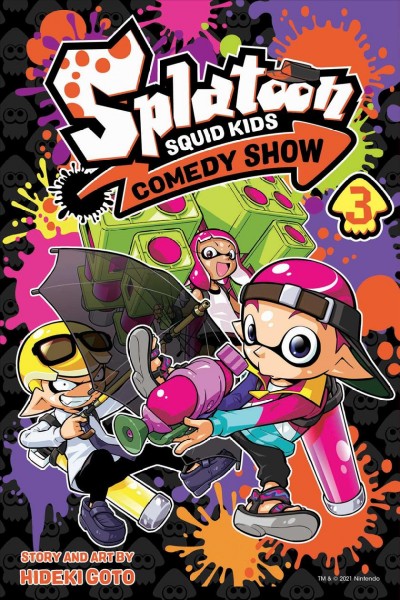 Splatoon squid kids comedy show. 3 / story and art by Hideki Goto ; translation, Tetsuichiro Miyaki ; English adaptation, Bryant Turnage ; lettering, John Hunt.