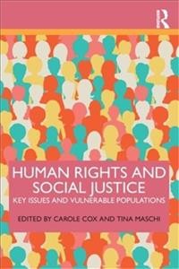 Human rights and social justice : key issues and vulnerable populations / edited by Carole Cox and Tina Maschi.