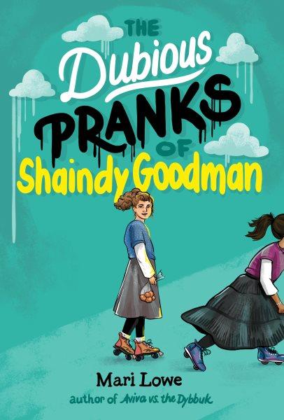 The dubious pranks of Shaindy Goodman / Mari Lowe.