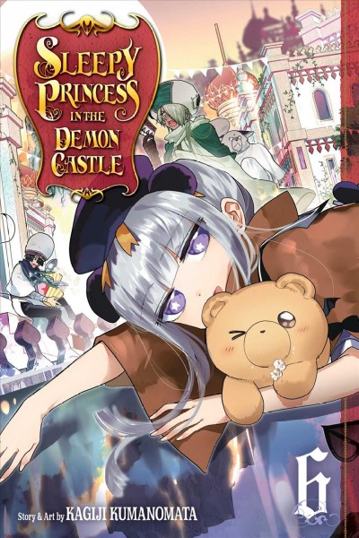 Sleepy princess in the demon castle. 6 / story & art by Kagiji Kumanomata ; translation, Tetsuichiro Miyaki ; English adaptation, Annette Roman ; touch-up art & lettering, Susan Daigle-Leach.