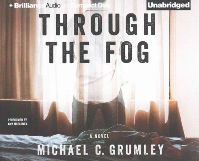 Through the Fog [sound recording] / Michael C. Grumley.