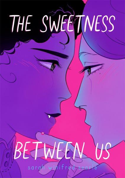 The sweetness between us / Sarah Winifred Searle.