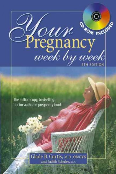 Your pregnancy week by week / by Glade B. Curtis, M.D., OB/GYN & Judith Schuler, M.S.