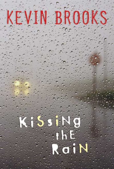 Kissing the rain / Kevin Brooks.