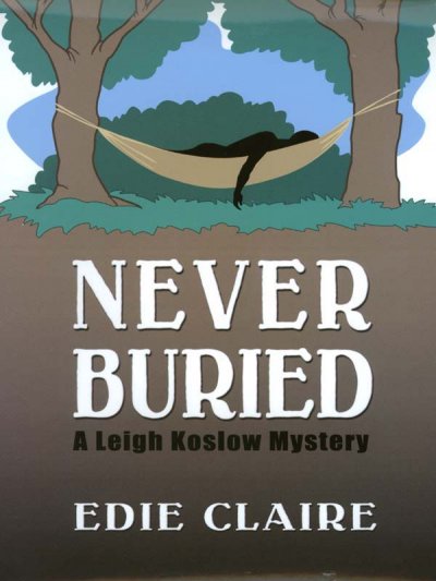 Never buried : a Leigh Koslow mystery / Edie Claire.
