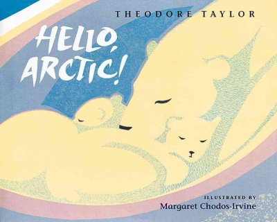 Hello, Arctic! / illustrated by Chodos-Irvine, Margaret.