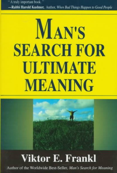 Man's search for ultimate meaning / Viktor E. Frankl ; foreword by Swanee Hunt.