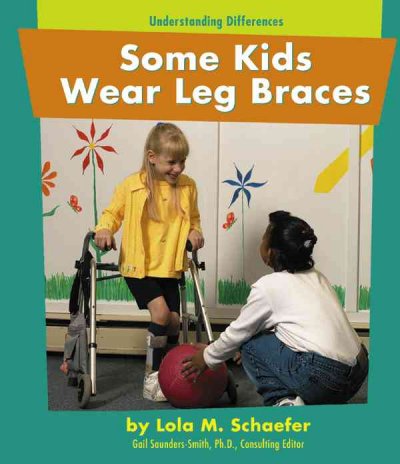 Some kids wear leg braces.