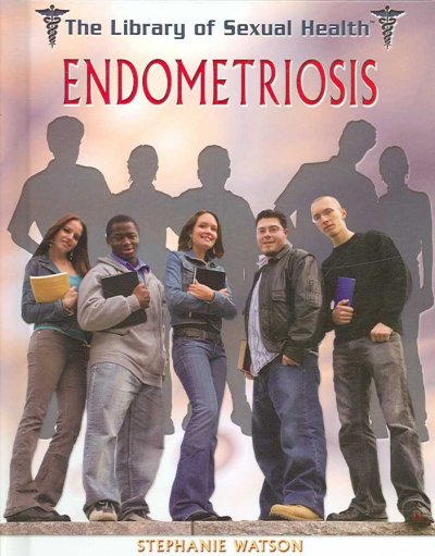 Endometriosis / Stephanie Watson.