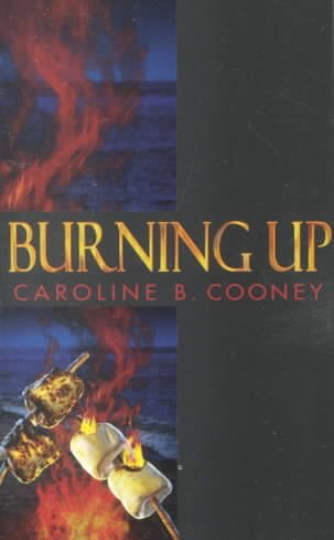 Burning up : a novel / by Caroline B. Cooney.